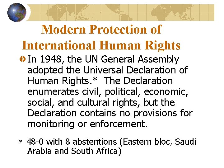 Modern Protection of International Human Rights In 1948, the UN General Assembly adopted the