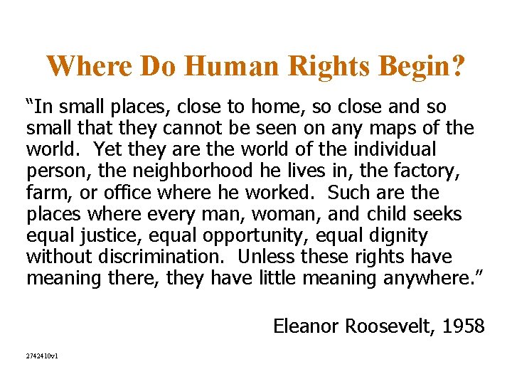 Where Do Human Rights Begin? “In small places, close to home, so close and