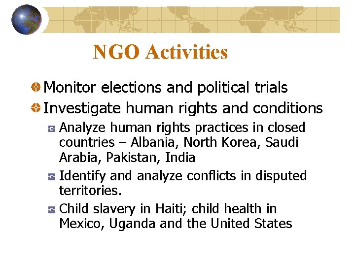 NGO Activities Monitor elections and political trials Investigate human rights and conditions Analyze human