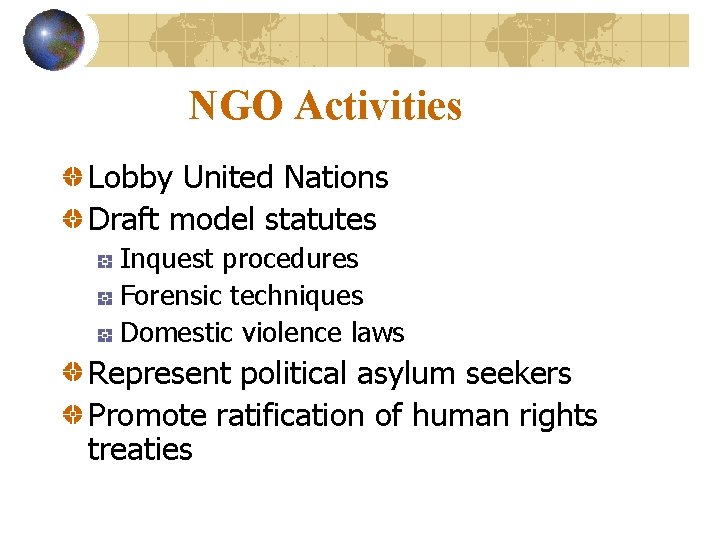 NGO Activities Lobby United Nations Draft model statutes Inquest procedures Forensic techniques Domestic violence