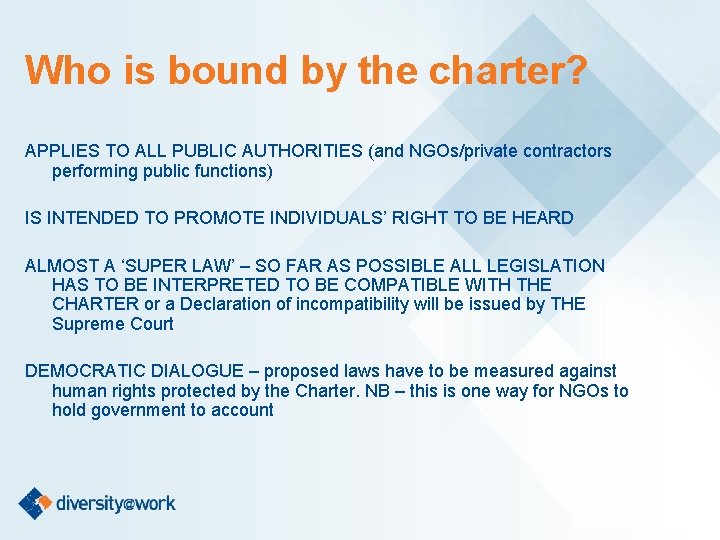 Who is bound by the charter? APPLIES TO ALL PUBLIC AUTHORITIES (and NGOs/private contractors