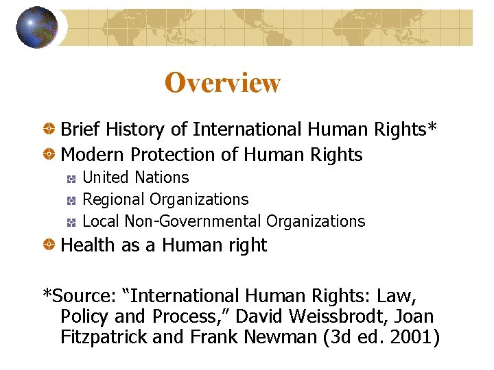 Overview Brief History of International Human Rights* Modern Protection of Human Rights United Nations