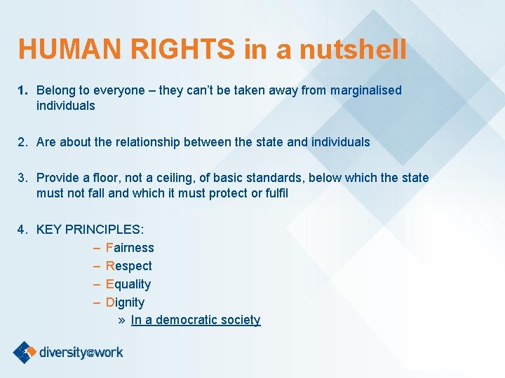 HUMAN RIGHTS in a nutshell 1. Belong to everyone – they can’t be taken