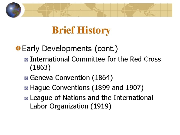 Brief History Early Developments (cont. ) International Committee for the Red Cross (1863) Geneva
