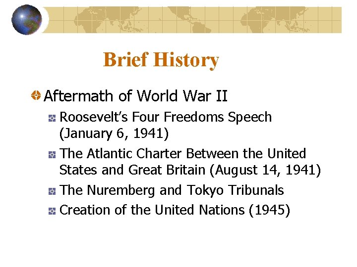 Brief History Aftermath of World War II Roosevelt’s Four Freedoms Speech (January 6, 1941)