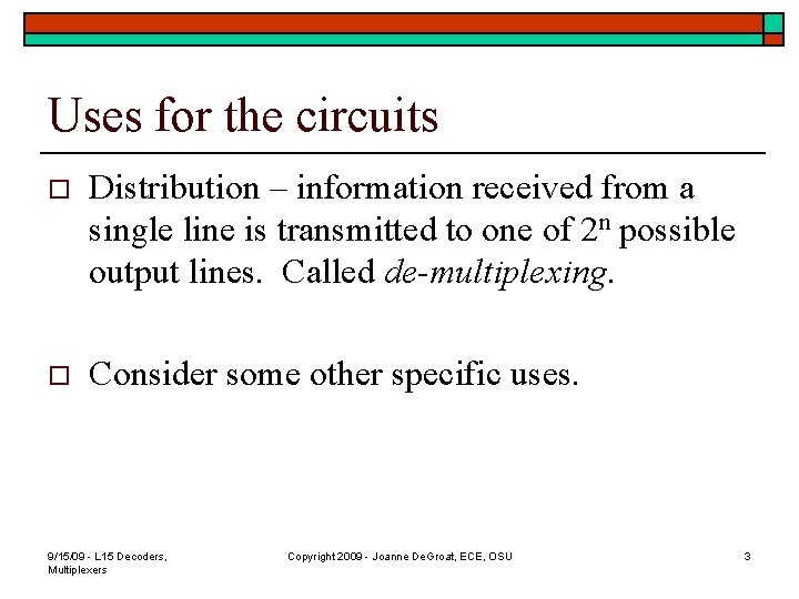 Uses for the circuits o Distribution – information received from a single line is