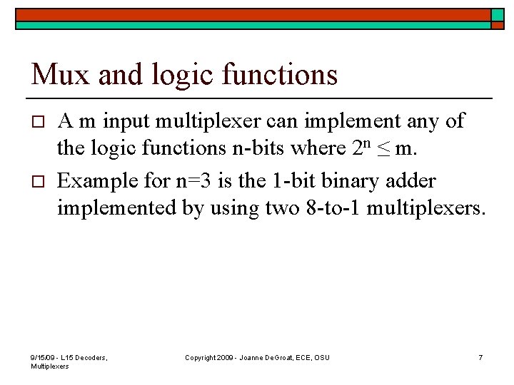 Mux and logic functions o o A m input multiplexer can implement any of