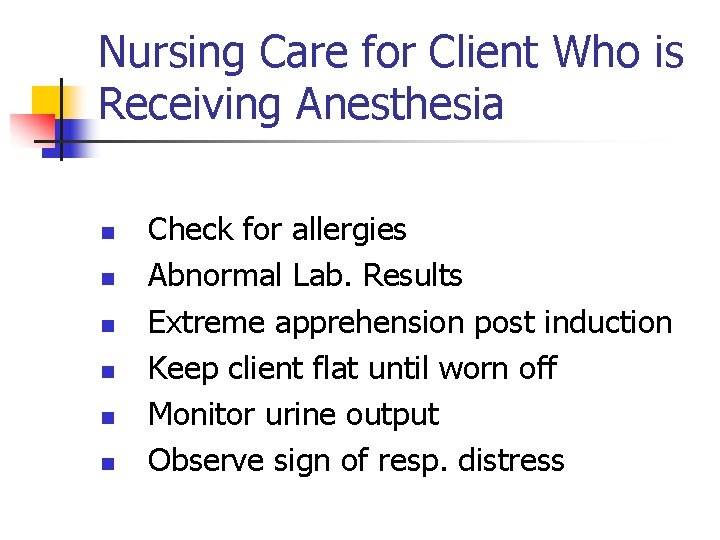 Nursing Care for Client Who is Receiving Anesthesia n n n Check for allergies Nursing Care for Client Who is Receiving Anesthesia n n n Check for allergies