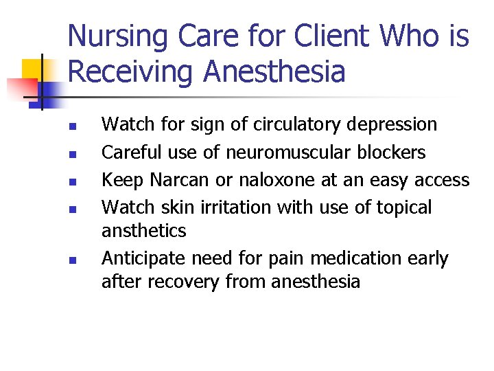 Nursing Care for Client Who is Receiving Anesthesia n n n Watch for sign