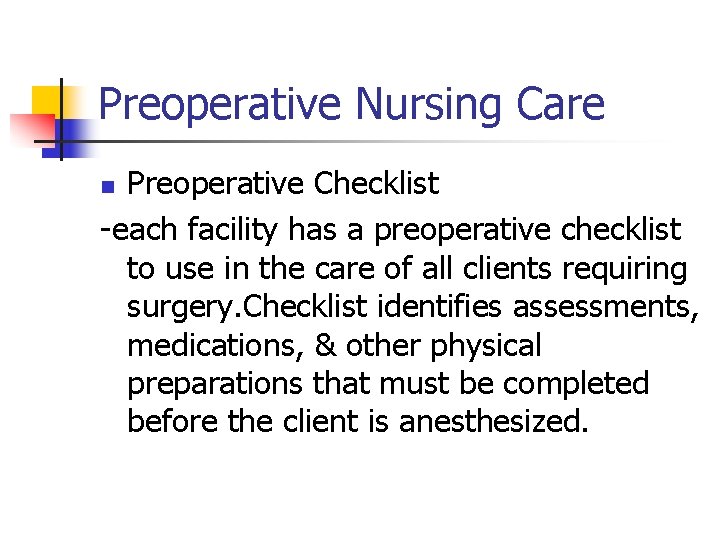 Preoperative Nursing Care Preoperative Checklist -each facility has a preoperative checklist to use in Preoperative Nursing Care Preoperative Checklist -each facility has a preoperative checklist to use in