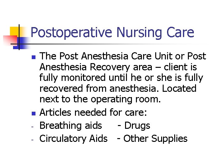 Postoperative Nursing Care n n - The Post Anesthesia Care Unit or Post Anesthesia Postoperative Nursing Care n n - The Post Anesthesia Care Unit or Post Anesthesia