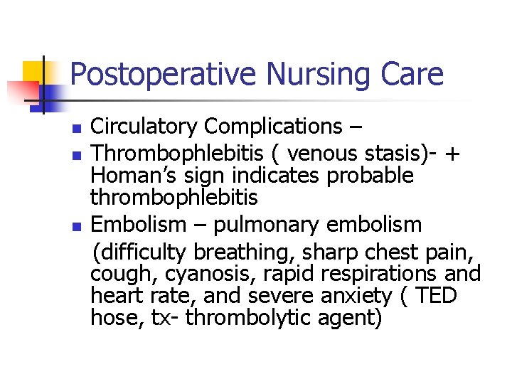 Postoperative Nursing Care n n n Circulatory Complications – Thrombophlebitis ( venous stasis)- + Postoperative Nursing Care n n n Circulatory Complications – Thrombophlebitis ( venous stasis)- +