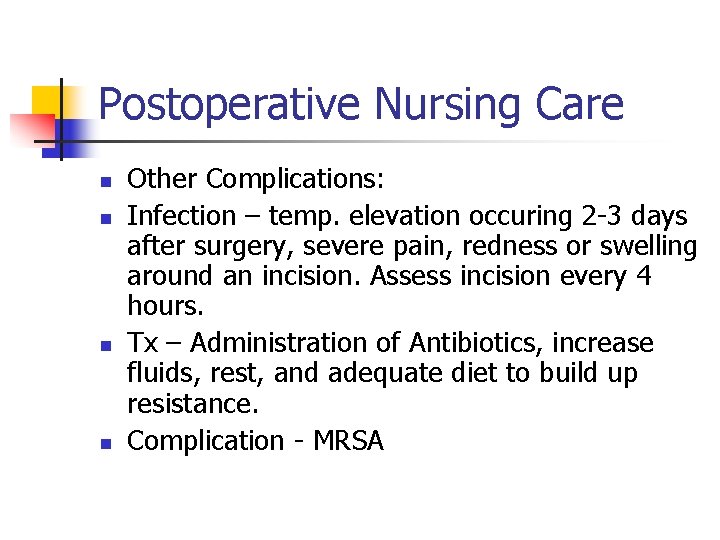 Postoperative Nursing Care n n Other Complications: Infection – temp. elevation occuring 2 -3 Postoperative Nursing Care n n Other Complications: Infection – temp. elevation occuring 2 -3