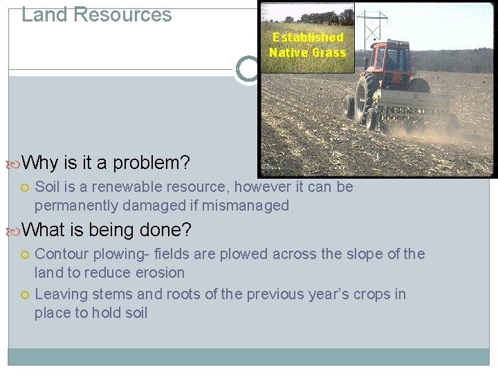 Land Resources Why is it a problem? Soil is a renewable resource, however it