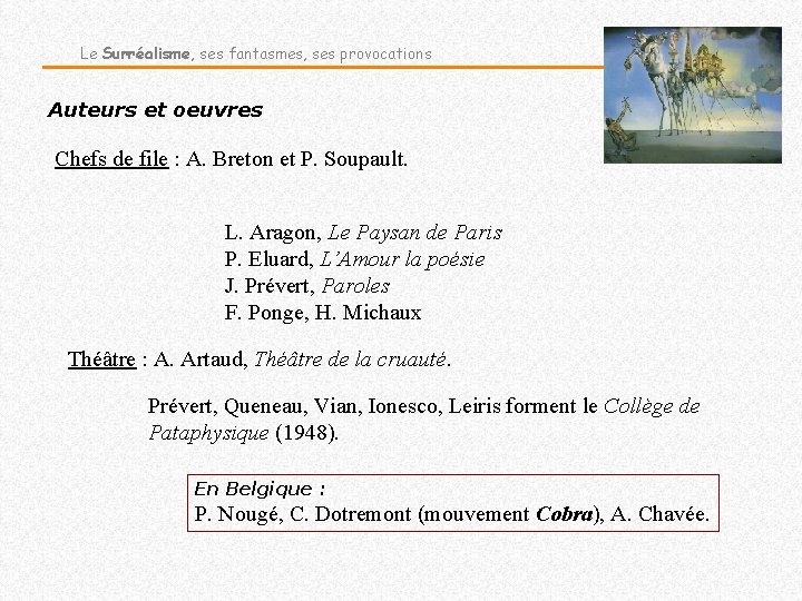 Le Surréalisme, ses fantasmes, ses provocations Auteurs et oeuvres Chefs de file : A.