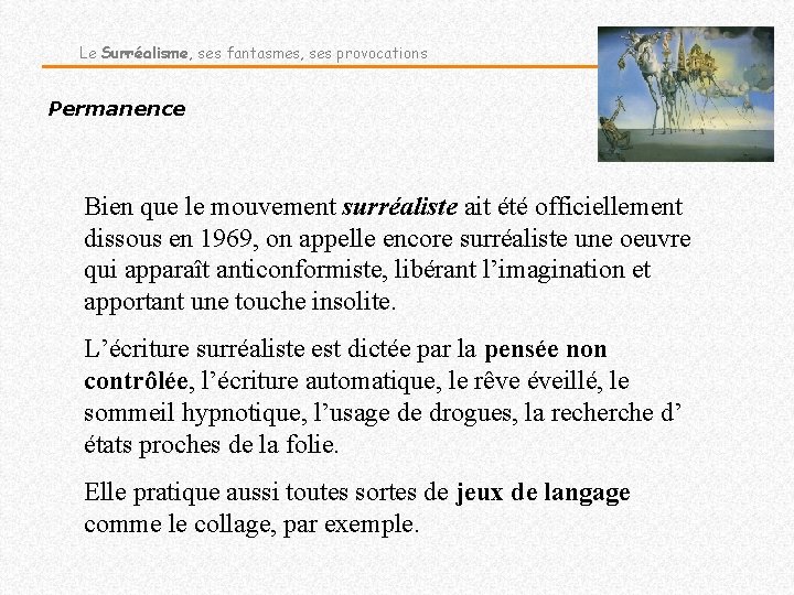 Le Surréalisme, ses fantasmes, ses provocations Permanence Bien que le mouvement surréaliste ait été
