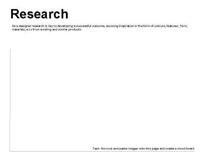 Research As a designer research is key to developing a successful outcome, sourcing inspiration