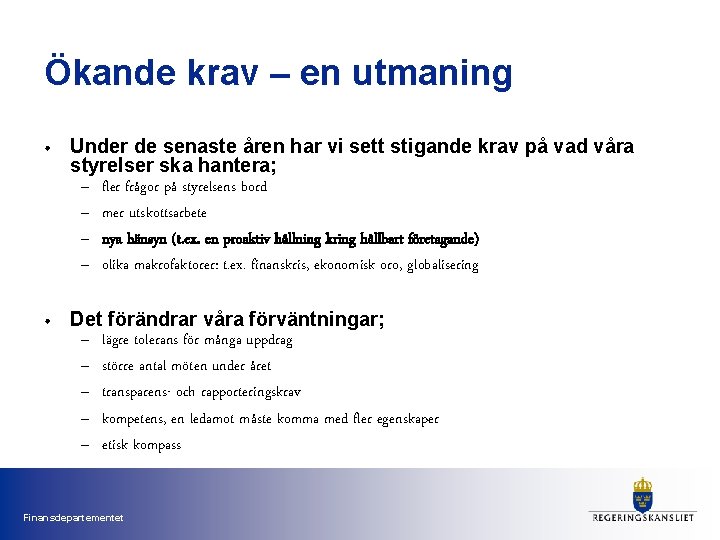 Ökande krav – en utmaning • Under de senaste åren har vi sett stigande