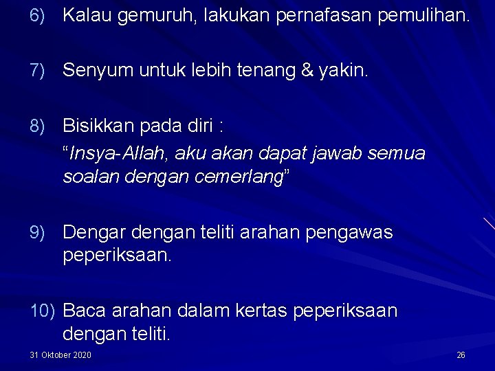 6) Kalau gemuruh, lakukan pernafasan pemulihan. 7) Senyum untuk lebih tenang & yakin. 8)