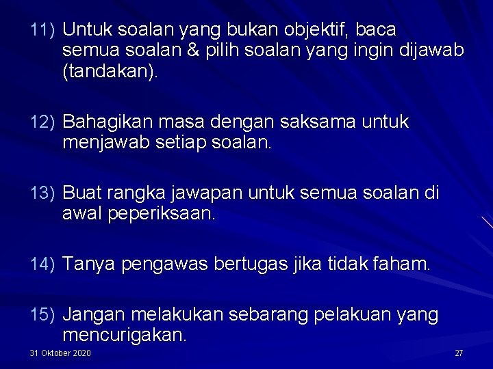 11) Untuk soalan yang bukan objektif, baca semua soalan & pilih soalan yang ingin 11) Untuk soalan yang bukan objektif, baca semua soalan & pilih soalan yang ingin