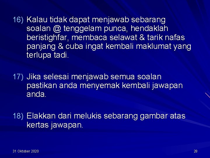 16) Kalau tidak dapat menjawab sebarang soalan @ tenggelam punca, hendaklah beristighfar, membaca selawat