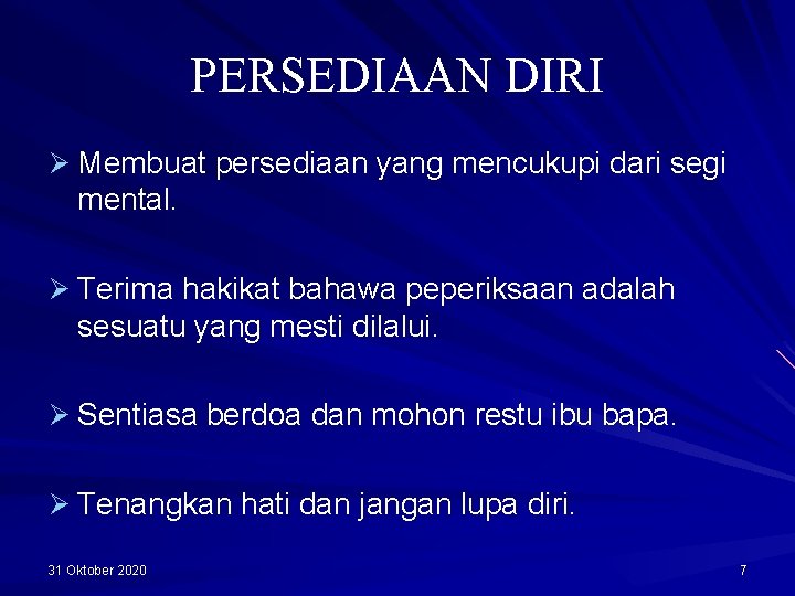 PERSEDIAAN DIRI Ø Membuat persediaan yang mencukupi dari segi mental. Ø Terima hakikat bahawa