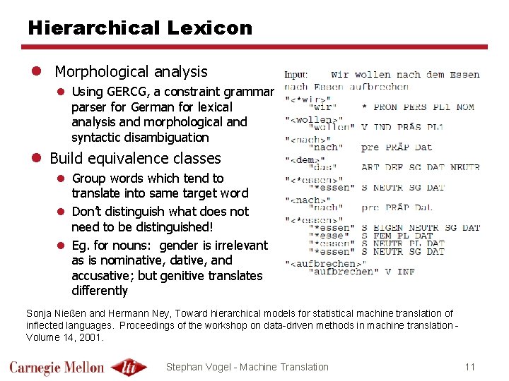 Hierarchical Lexicon l Morphological analysis l Using GERCG, a constraint grammar parser for German