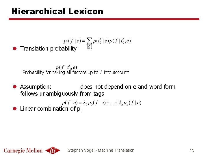Hierarchical Lexicon l Translation probability Probability for taking all factors up to i into