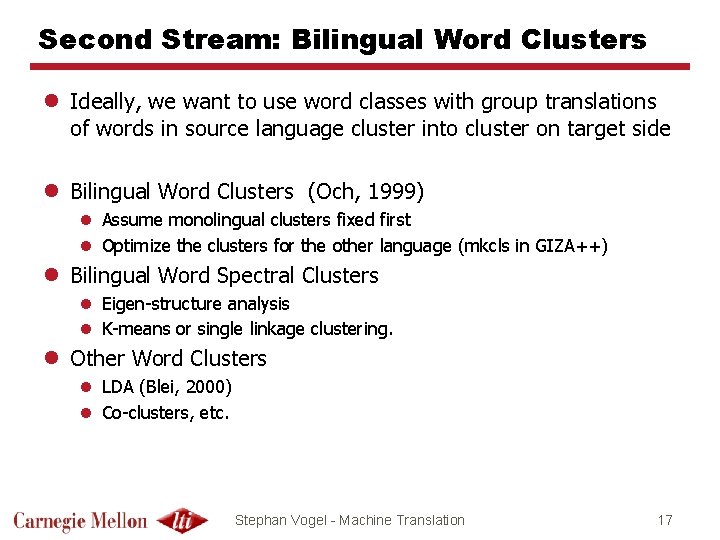 Second Stream: Bilingual Word Clusters l Ideally, we want to use word classes with
