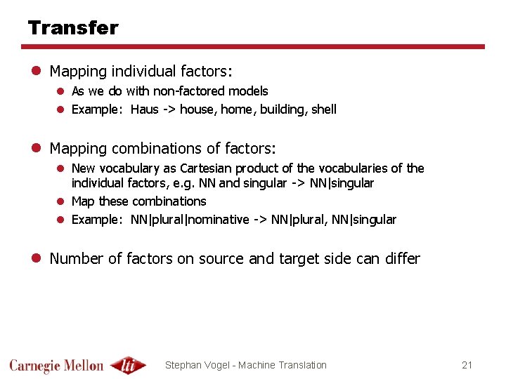 Transfer l Mapping individual factors: l As we do with non-factored models l Example: