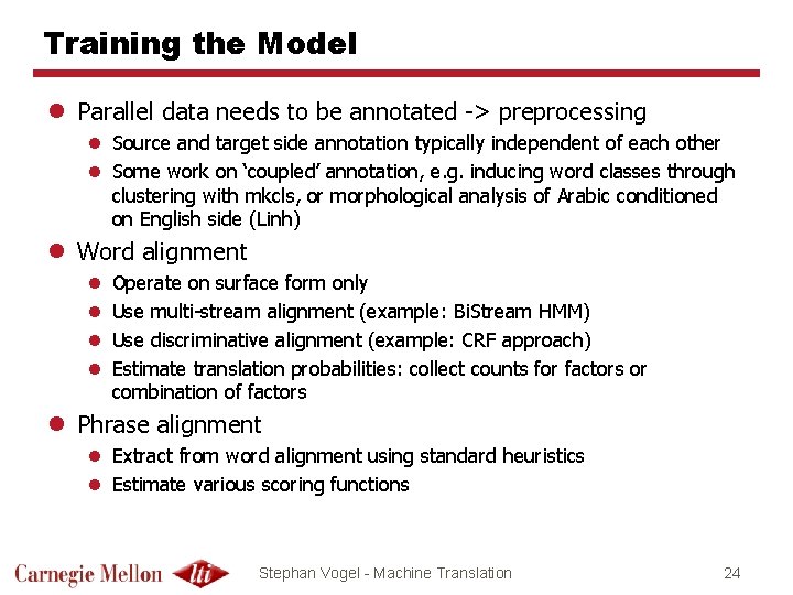 Training the Model l Parallel data needs to be annotated -> preprocessing l Source