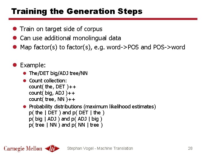 Training the Generation Steps l Train on target side of corpus l Can use