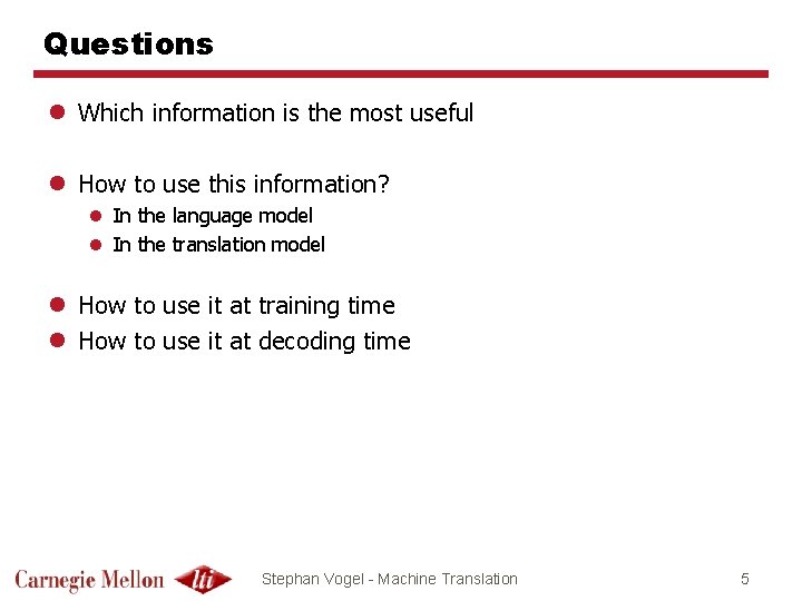 Questions l Which information is the most useful l How to use this information?