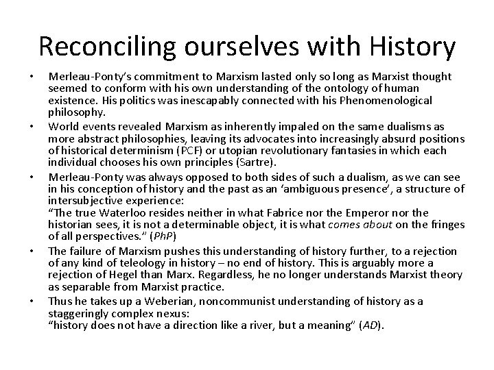 Reconciling ourselves with History • • • Merleau-Ponty’s commitment to Marxism lasted only so
