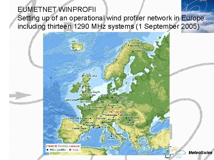 EUMETNET WINPROFII Setting up of an operational wind profiler network in Europe including thirteen EUMETNET WINPROFII Setting up of an operational wind profiler network in Europe including thirteen