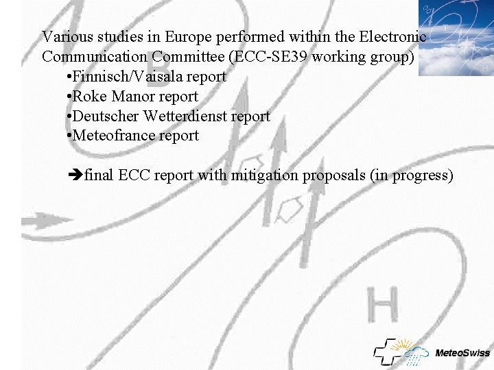 Various studies in Europe performed within the Electronic Communication Committee (ECC-SE 39 working group) Various studies in Europe performed within the Electronic Communication Committee (ECC-SE 39 working group)