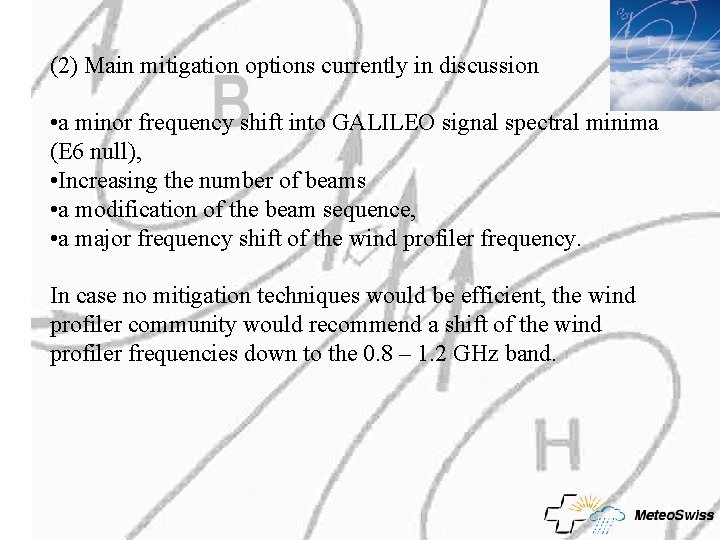 (2) Main mitigation options currently in discussion • a minor frequency shift into GALILEO (2) Main mitigation options currently in discussion • a minor frequency shift into GALILEO
