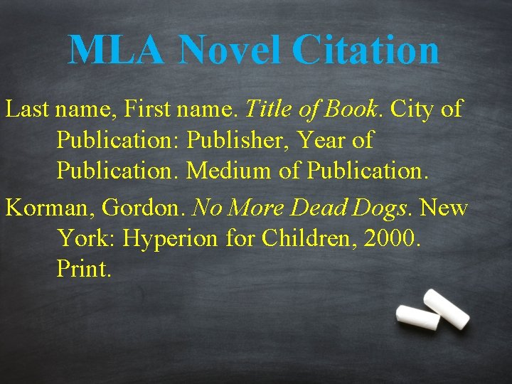 MLA Novel Citation Last name, First name. Title of Book. City of Publication: Publisher,