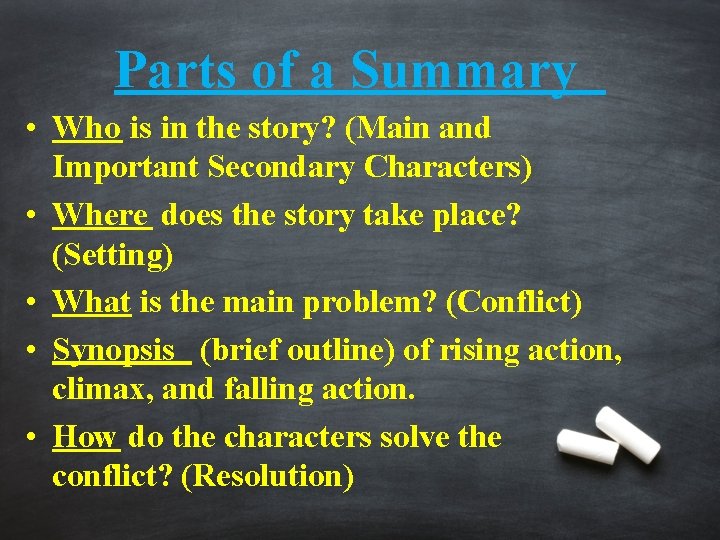 Parts of a Summary • Who is in the story? (Main and Important Secondary