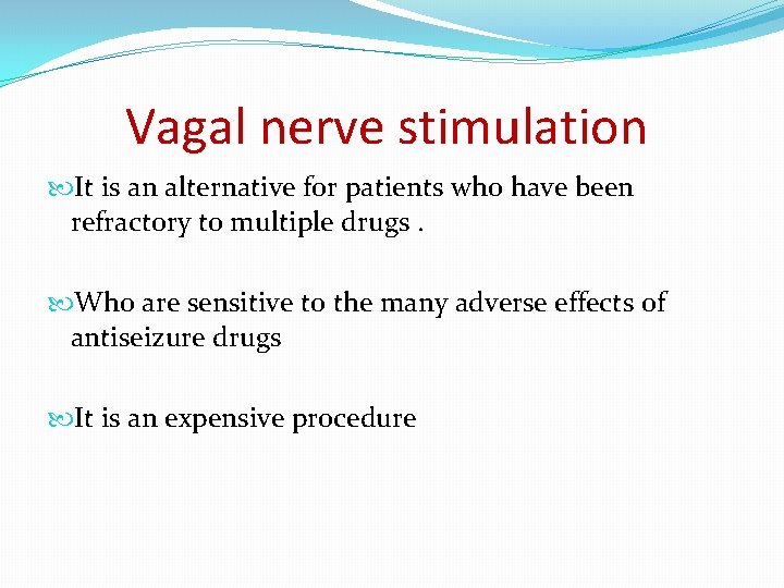 Vagal nerve stimulation It is an alternative for patients who have been refractory to