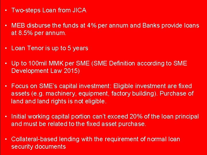  • Two-steps Loan from JICA • MEB disburse the funds at 4% per