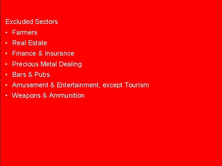 Excluded Sectors • Farmers • Real Estate • Finance & Insurance • Precious Metal