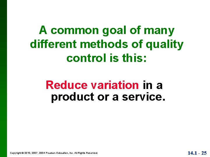 A common goal of many different methods of quality control is this: Reduce variation