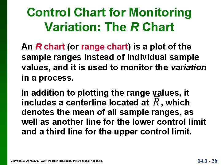 Control Chart for Monitoring Variation: The R Chart An R chart (or range chart)