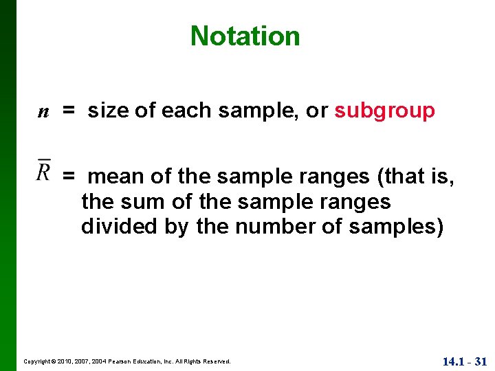 Notation n = size of each sample, or subgroup = mean of the sample