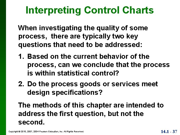 Interpreting Control Charts When investigating the quality of some process, there are typically two