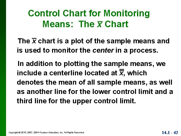 Control Chart for Monitoring Means: The x Chart The x chart is a plot