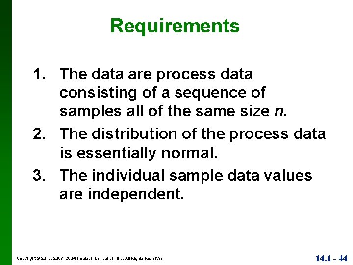 Requirements 1. The data are process data consisting of a sequence of samples all