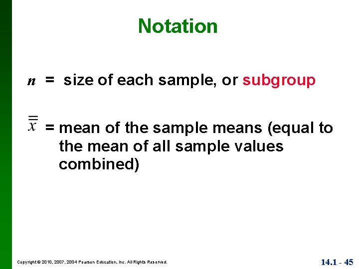 Notation n = size of each sample, or subgroup = mean of the sample