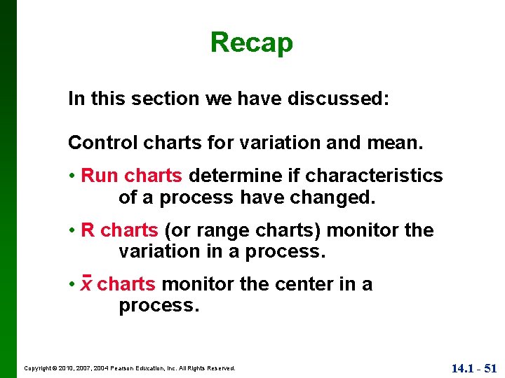 Recap In this section we have discussed: Control charts for variation and mean. •